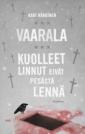 Vaarala - kuolleet linnut eivät pesästä lennä