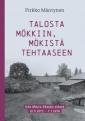 Talosta mökkiin, mökistä tehtaaseen