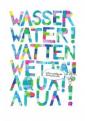 Wasser water! Vatten wettä! Aqua! Apua