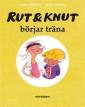 Rut & Knut börjar träna