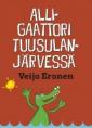 Alligaattori Tuusulanjärvessä, eli, Keski-Uusimaan herroja, narreja ja tavallisia tallaajia