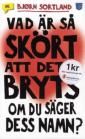 Vad är så skört att det bryts om du säger dess namn