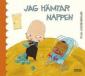 Jag hämtar nappen