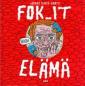 Fok_It - elämä