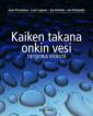 Kaiken takana onkin vesi : tietokirja vedestä