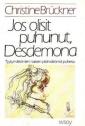 Jos olisit puhunut, Desdemona