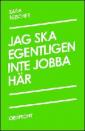 Jag ska egentligen inte jobba här