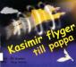 Kasimir flyger till pappa