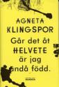 Går det åt helvete är jag ändå född