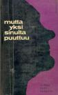 Mutta yksi sinulta puuttuu